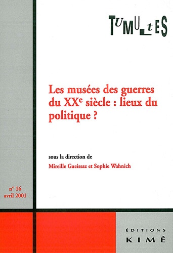 Collectif - Tumultes N° 16, Avril 2001 : Les musées des guerres du XXe siècle, lieux du politique ?.