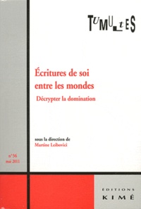 Martine Leibovici - Tumultes N° 36, mai 2011 : Ecritures de soi entre les mondes - Décrypter la domination.