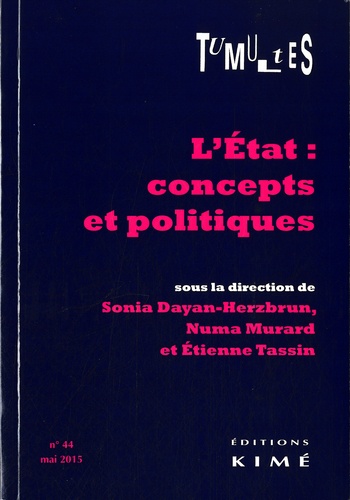 Sonia Dayan-Herzbrun et Numa Murard - Tumultes N° 44, Mai 2015 : L'Etat : concepts et politiques.