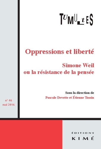 Pascale Devette et Etienne Tassin - Tumultes N° 46, mai 2016 : Oppressions et liberté - Simone Weil ou la résistance de la pensée.
