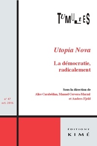 Alice Carabédian et Manuel Cervera-Marzal - Tumultes N° 47, octobre 2016 : Utopia Nova - La démocratie, radicalement.