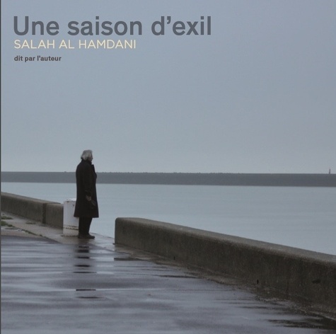 Salah Al Hamdani - Une saison d'exil. 1 CD audio