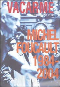 Mathieu Potte-Bonneville - Vacarme N° 29, Automne 2004 : Michel Foucault (1984-2004).