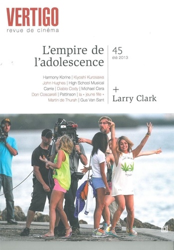 Fabienne Duszynski et Emeric de Lastens - Vertigo N° 45 été 2013 : L'empire de l'adolescence - + Larry Clark.