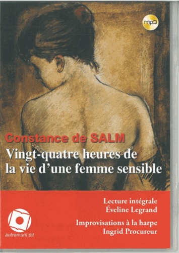 Constance de Salm - Vingt-quatre heures de la vie d'une femme sensible. 1 CD audio MP3