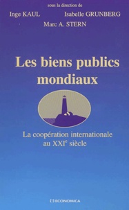 Inge Kaul - Les Biens Publics Mondiaux. La Cooperation Internationale Au Xxieme Siecle.