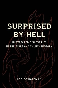  Les Bridgeman - Surprised by Hell: Unexpected Discoveries in the Bible and Church History.