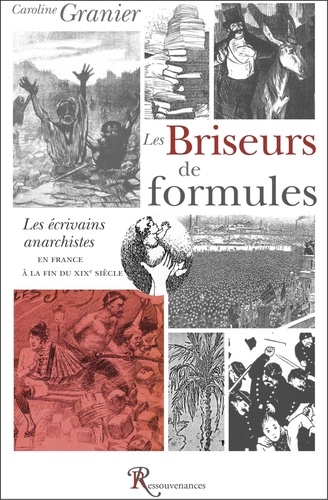 Caroline Granier - Les Briseurs de formules - Les écrivains anarchistes en France à la fin du XIXe siècle.