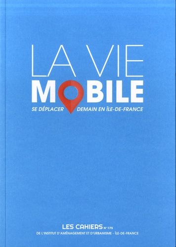 Les Cahiers de l'IAU Ile-de-France N° 175 La vie mobile, cahiers de l'iau - Occasion