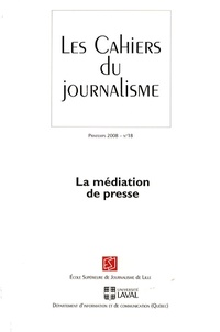 Patrick Pépin - Les cahiers du journalisme N° 18, Printemps 200 : La médiation de presse.