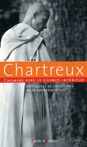  Les chartreux - Chemins vers le silence intérieur - Difficulté et conditions de la contemplation.