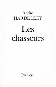 André Hardellet - Les Chasseurs.