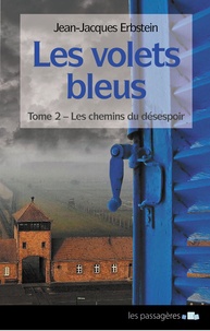 Jean-Jacques Erbstein - Les volets bleus 2 : Les chemins du désespoir - Les chemins du désespoir.