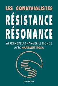  Les Convivialistes - Résistance, résonance - Apprendre à changer le monde avec Hartmut Rosa.