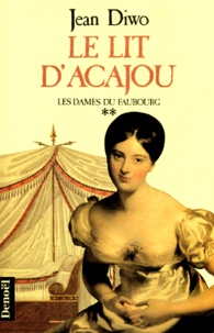 Jean Diwo - Les Dames du faubourg N°  2 : Le Lit d'acajou.