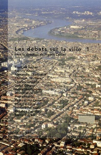 Francis Cuillier - Les débats sur la ville - Tome 1.