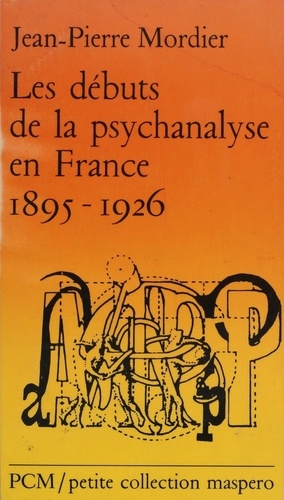 Les Débuts de la psychanalyse en France. 1895-1926
