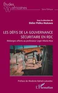 Mukawa didier Pidika - Les défis de la gouvernance sécuritaire en RDC - Mélanges offerts au professeur Login Mbela Hiza.