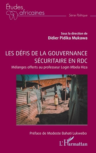 Mukawa didier Pidika - Les défis de la gouvernance sécuritaire en RDC - Mélanges offerts au professeur Login Mbela Hiza.