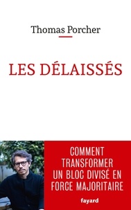 Téléchargement ebook kostenlos englisch Les délaissés  - Comment transformer un bloc divisé en force majoritaire PDB MOBI 9782213713656
