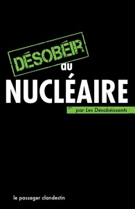  Les Désobéissants - Désobéir au nucléaire.