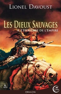 Les Dieux sauvages tome 4 : L'Héritage de l'Empire