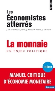  Les Economistes atterrés - La monnaie - Un enjeu politique.