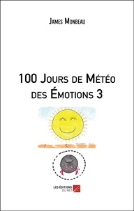James Monbeau - 100 Jours de Météo des Emotions - Tome 3.