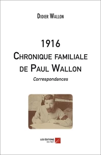 1916 - Chronique familiale de Paul Wallon