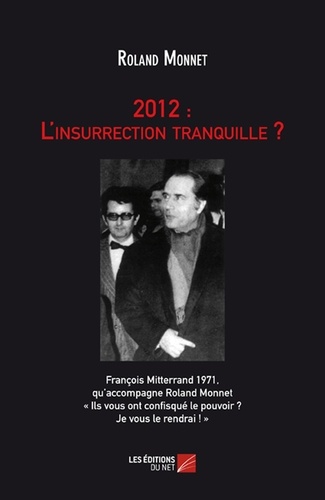 Roland Monnet - 2012 : L'insurrection tranquille ?.