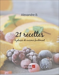 Alexandre B. - 21 recettes - Le plaisir de cuisiner facilement.