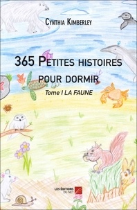 Cynthia Kimberley - 365 petites histoires pour dormir Tome 1 : La faune.