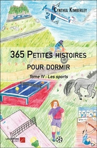 Cynthia Kimberley - 365 petites histoires pour dormir Tome 4 : Les sports.