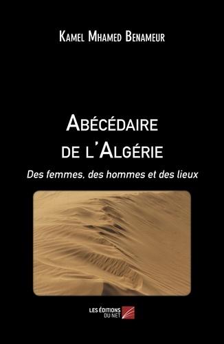 Abécédaire de l'Algérie. Des femmes, des hommes et des lieux