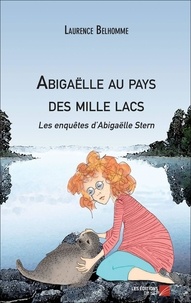 Laurence Belhomme - Abigaëlle au pays des mille lacs.