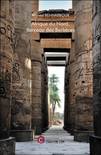 Ahmed Benhabbour - Afrique du Nord, Berceau des Berbères.