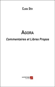 Clara Dévi - Agora - Commentaires et Libres Propos.
