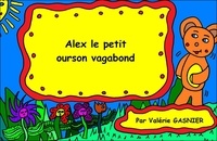 Valérie Gasnier - Alex le petit ourson vagabond.