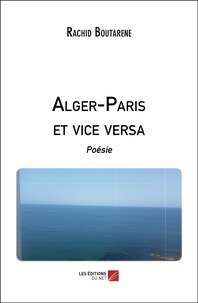Rachid Boutarene - Alger-Paris et vice versa - Poésie.
