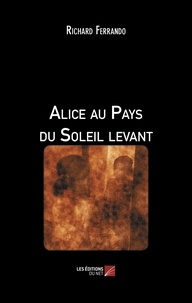 Richard Ferrando - Alice au Pays du Soleil levant.