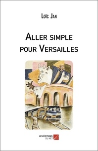Loïc Jan - Aller simple pour Versailles.