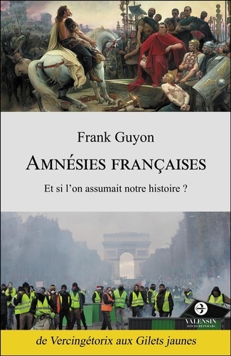 Amnésies françaises. Et si l'on assumait notre histoire ?