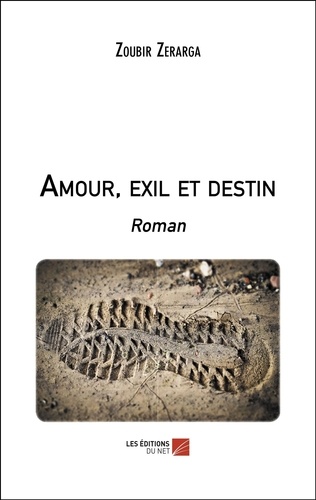 Zoubir Zerarga - Amour, exil et destin - Roman.