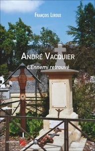 François Leroux - André Vacquier - L'Ennemi retrouvé.