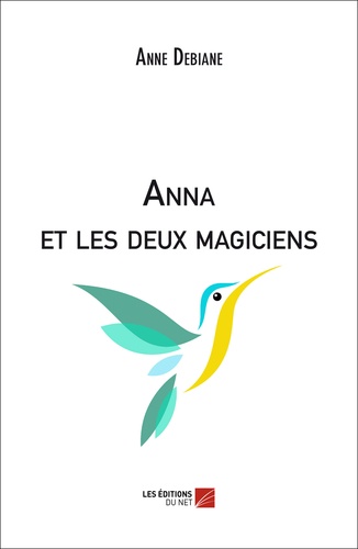 Anne Debiane - Anna et les deux magiciens.