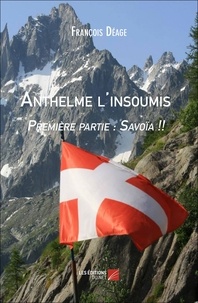 Francois Deage - Anthelme l'insoumis - première partie : Savoïa !!.