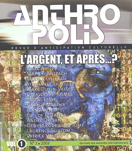 OUVRAGE COLLECTIF SO - Anthropolis Volume 1 N° 2/2003 : L'argent, et après...?.