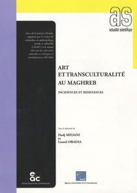 Hadj Miliani et Lionel Obadia - Art et transculturalité au Maghreb - Incidences et résistances.