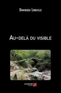 Dominique Longville - Au-delà du visible.