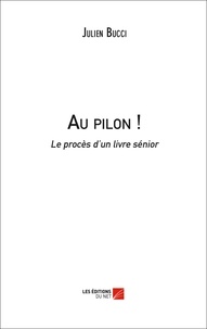 Julien Bucci - Au pilon ! - Le procès d'un livre sénior.